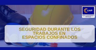 SEGURIDAD DURANTE LOS TRABAJOS EN  ESPACIOS CONFINADOS